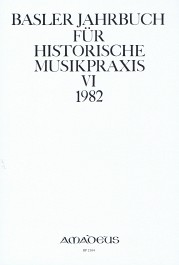 Basler Jahrbuch für Historische Musikpraxis VI 1982