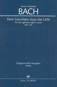 Dem Gerechten muss das Licht BWV 195