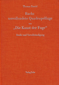 Bachs unvollendete Quadrupelfuge aus ''Die Kunst der Fuge''