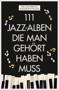 111 Jazz-Alben die man gehört haben muss