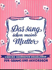 Das sang schon meine Mutter