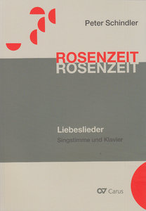 Rosenzeit - Liebeslieder - Ein Liederzyklus