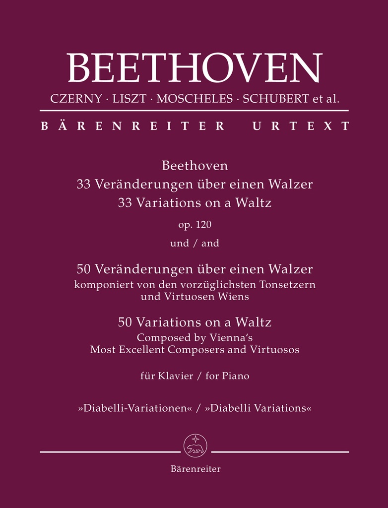 Diabelli Variationen op. 120 / 50 Veränderungen über einen Walzer komponiert von den vorzüglichsten Tonsetzern und Virtuosen Wiens