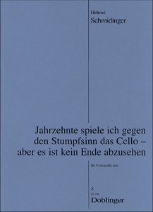 Jahrzehnte spiele ich gegen den Stumpfsinn das Cello - aber es ist kein Ende abzusehen