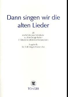 Dann singen wir die alten Lieder, Ausgabe B