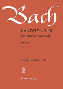 Gott ist unsre Zuversicht, BWV 197