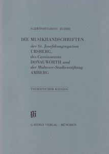 Die Musikhandschriften des St. Josefskongregation Ursberg, des Cassianeums Donauwörth & der Malteser-Studienstiftung Amberg