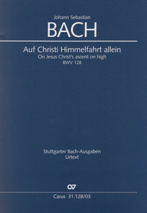 Auf Christi Himmelfahrt allein, BWV 128