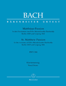Matthäuspassion, BWV 244 in den Versionen von Felix Mendelssohn-Bartholdy Berlin 1829 und Leipzig 1841