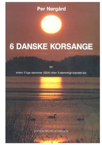 6 Danske Korsange / 6 Danish Chorus Songs