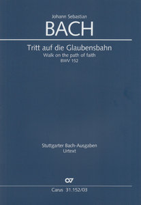 Tritt auf die Glaubensbahn, BWV 152