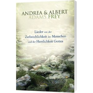 Lieder von der Zerbrechlichkeit der Menschen und der Herrlichkeit Gottes