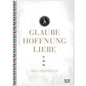 Glaube, Hoffnung, Liebe - Das Liederbuch