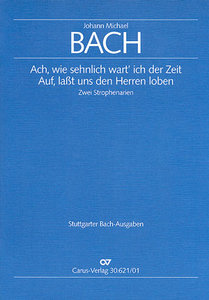 Ach, wie sehnlich wart ich der Zeit / Auf, laßt uns den Herren loben