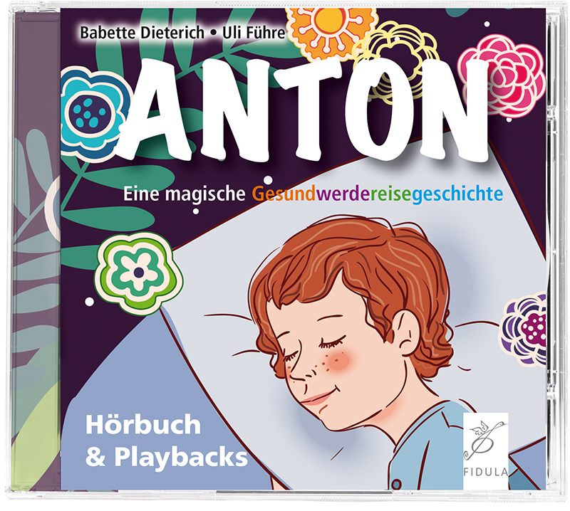 Anton - Eine magische Gesundwerdereisegeschichte