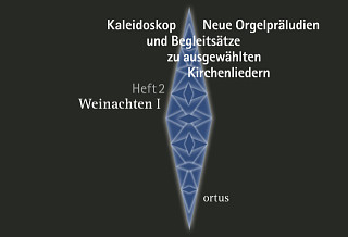 Kaleidoskop - Neue Orgelpräludien und Begleitsätze zu ausgewählten Kirchenliedern Heft 2: Weihnachten I