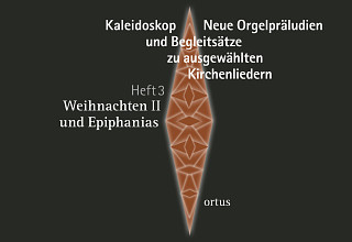 Kaleidoskop - Neue Orgelpräludien und Begleitsätze zu ausgewählten Kirchenliedern Heft 3: Weihnachten II und Epiphanias