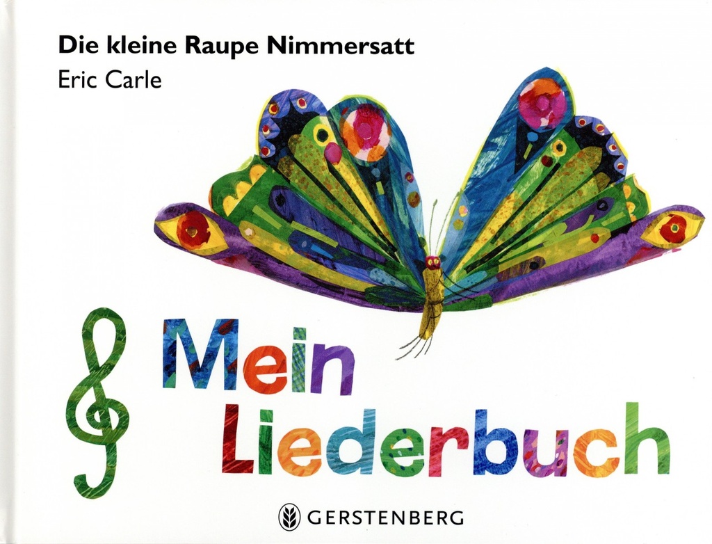 Die kleine Raupe Nimmersatt - Mein Liederbuch