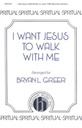 I want Jesus to walk with me