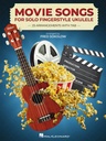 Movie Songs for Solo Fingerstyle Ukulele