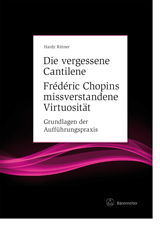 Die vergessene Cantilene - Frédéric Chopins missverstandene Virtuosität