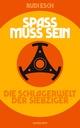 Spaß muss sein - Die Schlagerwelt der Siebziger