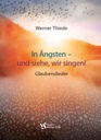 In Ängsten - und siehe, wir singen!