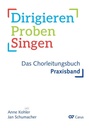 Dirigieren - Proben - Singen - Praxisband