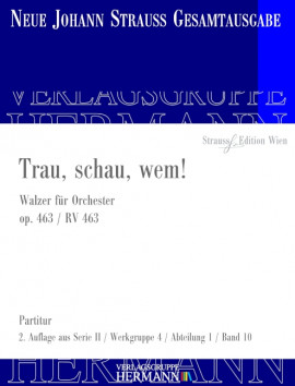 Trau, schau, wem! op. 463 / RV 463