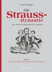 Die Strauss-Dynastie. Eine historisch-biographische Kompilation 2