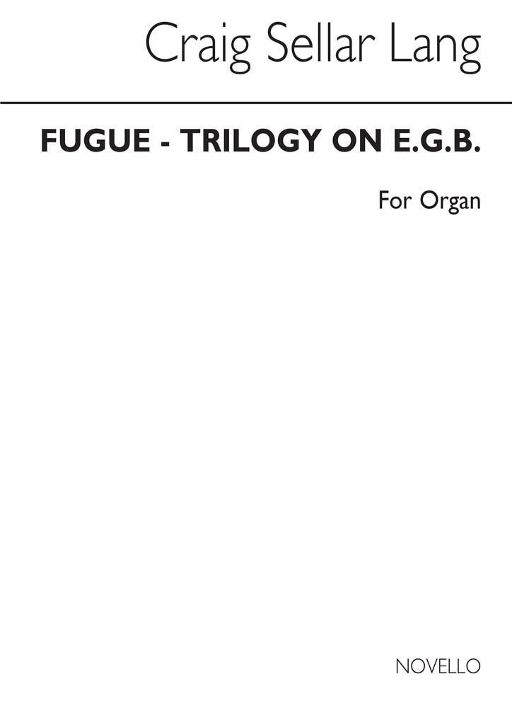 Fugue-Trilogy on E.G.B.