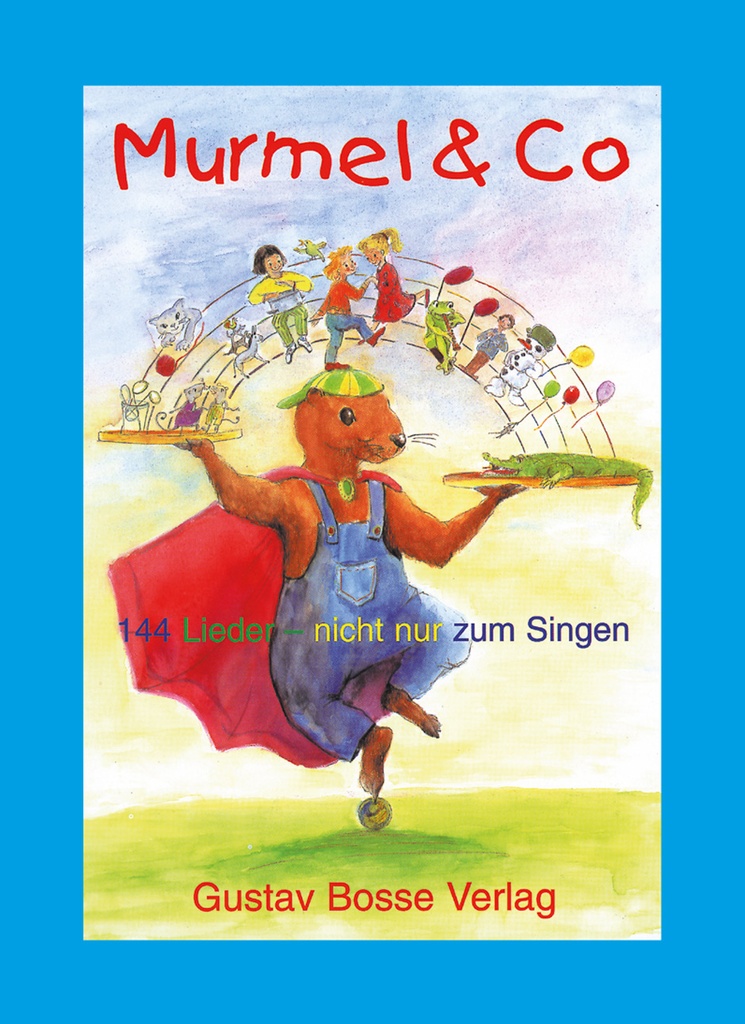 Murmel & Co - 144 Lieder - nicht nur zum Singen