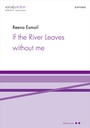 If the river leaves without me