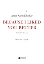 Because I liked you better