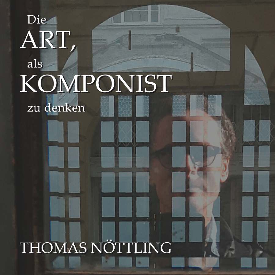 Die ART, als KOMPONIST zu denken