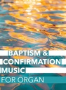 Baptism & Confirmation Music for Organ
