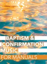 Baptism & Confirmation Music for Manuals