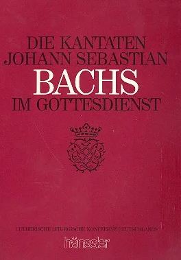 Die Kantaten Johann Sebastian Bachs im Gottesdienst