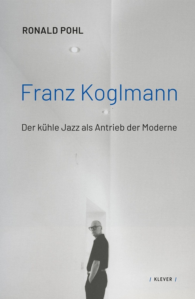 Franz Koglmann - Der kühle Jazz als Antrieb der Moderne