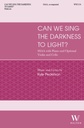 Can we sing the darkness to light?