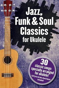 Jazz Funk & Soul Classics for Ukulele