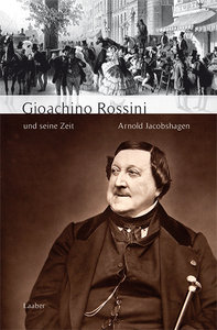 Gioacchino Rossini und seine Zeit