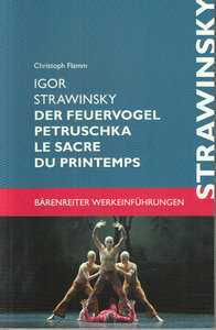 Igor Strawinsky. Der Feuervogel - Petruschka - Le Sacre du Printemps