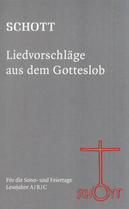 Schott Liedvorschläge aus dem Gotteslob: Für die Sonn- und Feiertage, Lesejahre A/B/C