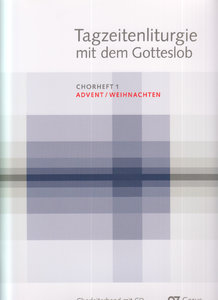 Tagzeitenliturgie mit dem Gotteslob, Chorheft 1: Advent / Weihnachten