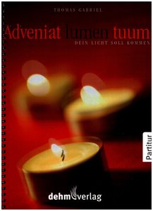 Adveniat lumen tuum - Dein Licht soll kommen