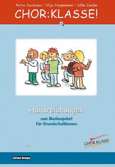 Chorklasse! - Handreichungen zum Medienpaket für Grundschulklassen