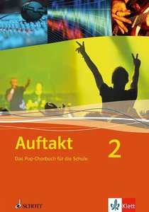 Auftakt : Das Pop-Chorbuch für die Schule, Band 2