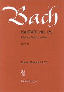 Erhöhtes Fleisch und Blut, BWV 173