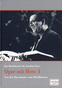 Oper mit Herz I - Das Musiktheater des Joachim Herz
